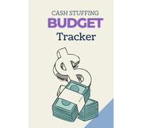 Cash Stuffing Budget Tracker: Ultimate Envelope Budgeting System to Track Your Monthly Expenses, Save Money & Crush Your Financial Goals