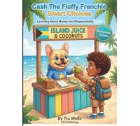 Cash the Fluffy Frenchie: Smart Choices - Bahamas Edition: Learning About Money & Responsibility - Island Style (Adventures With Cash The Fluffy Frenchie)