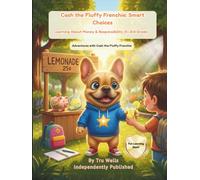 Cash the Fluffy Frenchie: Smart Choices: Learning About Money & Responsibility (K-3rd Grade)