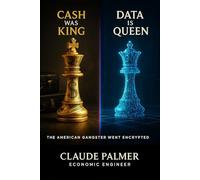 CASH WAS KING - DATA IS QUEEN: The American Gangster Went Encrypted