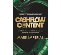 Cashflow Content: Turn What You Know Into What You’re Known For and Become the Obvious Choice