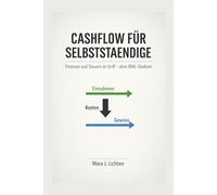 Cashflow für Selbstständige: Finanzen und Steuern im Griff - ohne BWL-Studium