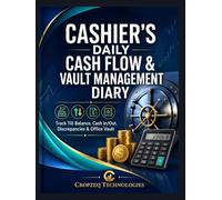 Cashier’s Daily Cash Flow & Vault Management Diary: Track Till Balance, Cash In/Out, Discrepancies & Office Vault - Professional Log for Bank & Shop Cashiers
