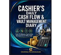 Cashier’s Daily Cash Flow & Vault Management Diary: Track Till Balance, Cash In/Out, Discrepancies & Office Vault - Professional Log for Bank & Shop Cashiers