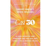 Casi 30: La guía definitiva para construir una vida que ames ahora y en la próxima década (Crecimiento personal)