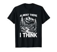 Casi allí Creo Que montañero Divertido Excursionista Camiseta gráfica económica