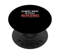 Casi lo Correcto Sigue Siendo incorrecto Divertido técnico de Control de Calidad PopSockets PopGrip Adhesivo