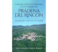 CASI MIL AÑOS DE HISTORIA Y COSTUMBRES DE PRÁDENA DEL RINCÓN: UN RELATO VIVO DE SU GENTE