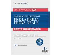 Casi pratici e questioni per la prima prova orale. Diritto amministrativo esame avvocato 2026. Con Aggiornameto online. Con Gratis per te Jusdì, Le ... appena depositate (Obiettivo avvocato)