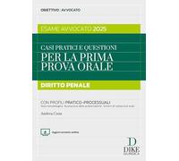 Casi pratici e questioni per la prima prova orale. Diritto penale. Esame avvocato 2025. Con aggiornameto online (Obiettivo avvocato)