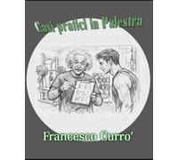 Casi pratici in Palestra: Allenare non è prescrivere schede, ma risolvere casi.