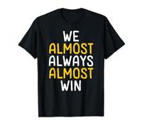 Casi Siempre Casi ganamos Fanático de los Deportes Camiseta