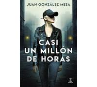 Casi un millón de horas (ESPASA NARRATIVA)
