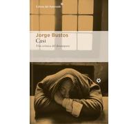 Casi: Una crónica del desamparo: 315 (Libros del Asteroide)