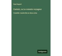 Casimir, ou Le commis-voyageur: Comédie-vaudeville en deux actes