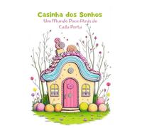 Casinha dos Sonhos: Um Mundo Doce Atrás de Cada Porta