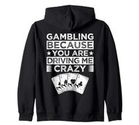 Casino Gambler BEcause You Drive Me Crazy Gambling Sudadera con Capucha
