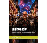 Casino Logic: AI Validated Guide to Casinos & Table Games (Casino Logic Series)