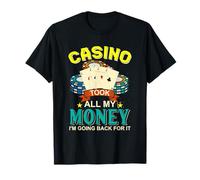 Casino tomó Todo mi Dinero apostando Las Vegas Camiseta