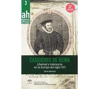 Casiodoro de Reina (2ª edición): Libertad y tolerancia en la Europa del siglo XVI: 3 (Biografías AH)