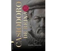Casiodoro De Reina: Su Vida Biblia Y Teología (ebook)
