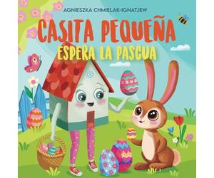 CASITA PEQUEÑA ESPERA LA PASCUA: Una historia sobre la alegría primaveral, la amistad y las tradiciones.