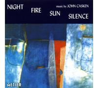 Casken,John - Casken: Night/Fire/Sun/Silence