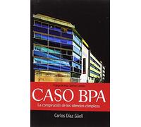Caso BPA: La conspiración de los silencios cómplices (SIN COLECCION)