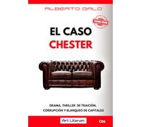 CASO CHESTER: Un thriller de amor, traición, corrupción y blanqueo de capitales.