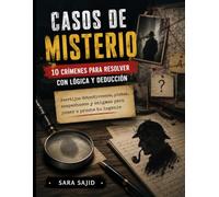 CASOS DE MISTERIO 10 CRÍMENES PARA RESOLVER CON LÓGICA Y DEDUCCIÓN: Acertijos detectivescos, pistas, sospechosos y enigmas para poner a prueba tu ingenio