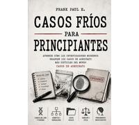 Casos_Frios_para_Principiantes_ES: ¿Cómo se resuelve un asesinato después de 10, 20 o incluso 50 años?