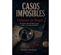 Casos Imposibles: Crímenes sin Sangre: 80 nuevos casos de lógica, pistas ocultas y coartadas imposibles: 2