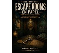 Casos Imposibles: Escape Rooms en Papel: 60 desafíos de lógica, códigos, llaves y puertas cerradas para resolver sin salir de casa