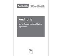 Casos Prácticos Auditoría. Un enfoque metodológico y práctico (CASOS PRACTICOS)