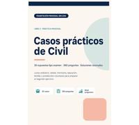Casos prácticos de Civil: 30 supuestos tipo examen, 360 preguntas y soluciones razonadas para preparar el segundo ejercicio de Tramitación Procesal