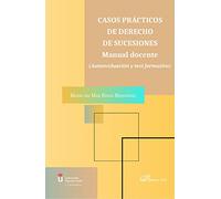 Casos prácticos de derecho de sucesiones. Manual docente: Autoevaluación y test formativo (SIN COLECCION)