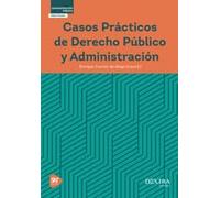 Casos practicos de derecho publico y administracion (ADMINISTRACION PUBLICA PRACTICUM)