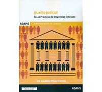 Casos prácticos de diligencias judiciales. Cuerpo de Auxilio Judicial de la Administración de Justicia