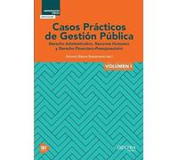 CASOS PRÁCTICOS de GESTIÓN PUBLICA Vol I: derecho Administrativo, recursos Humanos y derecho Financiero-Presupuestario.: 2 (Administración Pública)