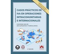 Casos prácticos de IVA en operaciones intracomunitarias e internacionales: Contiene más de 200 supuestos y formularios (monografico)