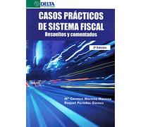 Casos prácticos de sistema fiscal: resueltos y comentados (DELTA)