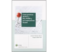 Casos prácticos del PGC y PGC PYMES y sus implicaciones fiscales (3.ª edición) (SIN COLECCION)