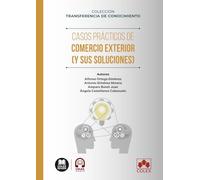Casos prácticos en comercio exterior (y sus soluciones): COLECCIÓN «TRANSFERENCIA DEL CONOCIMIENTO» (monografico)