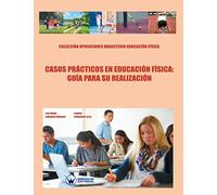 Casos Prácticos en Educación Física: Guía para su realización (COLECCIÓN OPOSICIONES PARA PROFESORADO DE EDUCACIÓN FÍSICA EN PRIMARIA) - 9788499934693