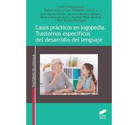 Casos prácticos en Logopedia. Trastornos específicos Del Desarrollo Del Lenguaje: 51 (Trastornos del Lenguaje)