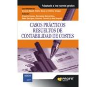 casos practicos resueltos de contabilidad de costes: adaptados a los n