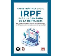 CASOS PRACTICOS SOBRE IRPF PARA LA CAMPAÑA DE LA RENTA 2024 | Aa.vv.