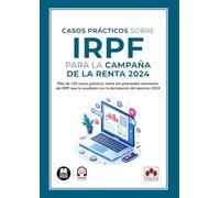CASOS PRACTICOS SOBRE IRPF PARA LA CAMPAÑA DE LA RENTA 2024 | Aa.vv.