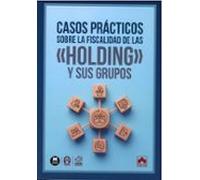 casos prácticos sobre la fiscalidad de las holding y sus grupos