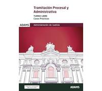 Casos prácticos Tramitación Procesal y Administrativa. Turno libre (ADMINISTRACION JUSTICIA)
